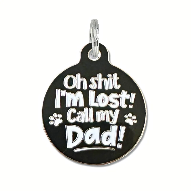 Oh Shit I'm Lost Call Dad - Dog ID Tag or Pet Collar Charm